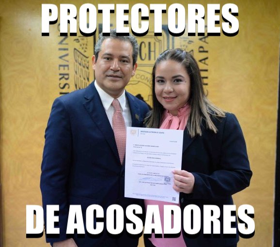El rector y la secretaria general de la UNACH protegen a Acosadores de mujeres universitarias.