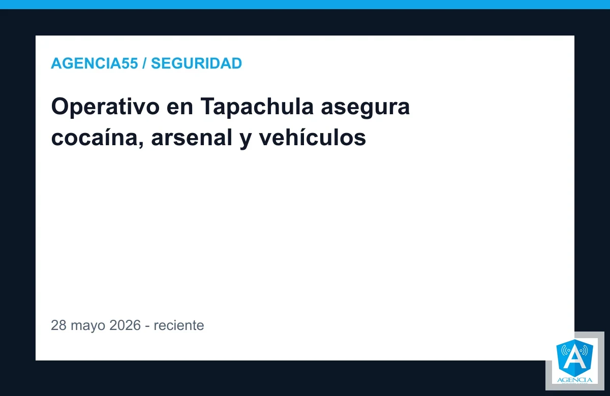 Operativo en Tapachula asegura cocaína, arsenal y vehículos