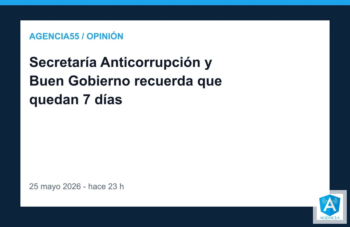 Secretaría Anticorrupción y Buen Gobierno recuerda que quedan 7 días
