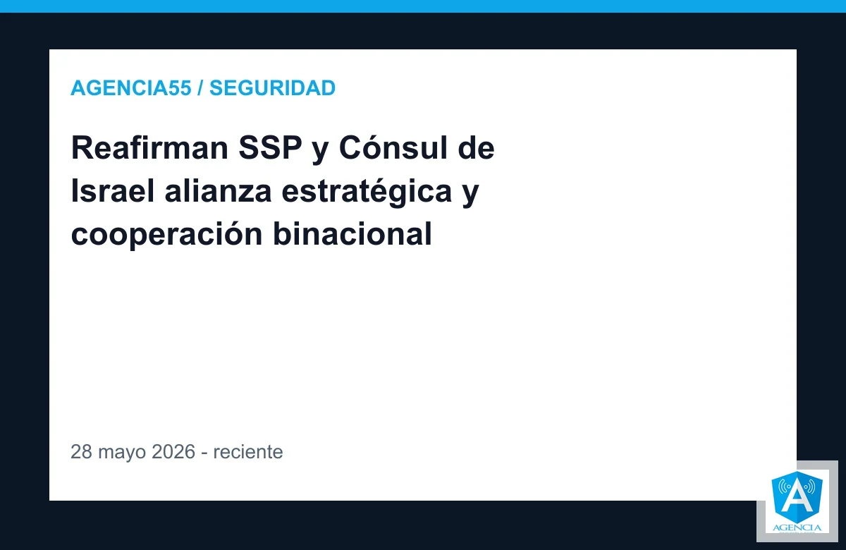 Reafirman SSP y Cónsul de Israel alianza estratégica y cooperación binacional