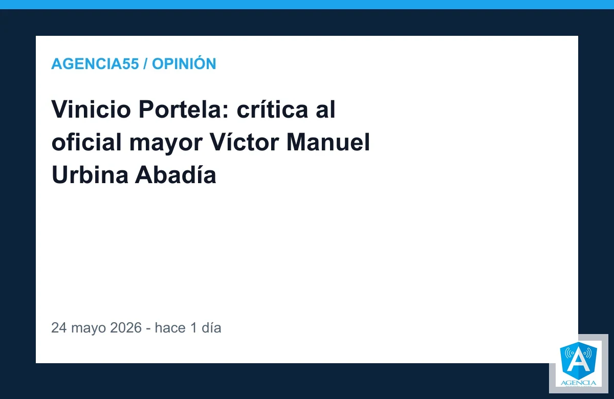Vinicio Portela: crítica al oficial mayor Víctor Manuel Urbina Abadía