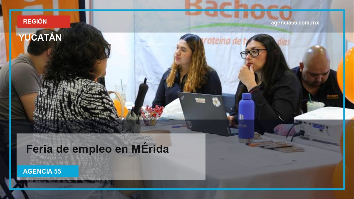 Feria Nacional de Empleo en Mérida reúne 48 empresas y más de 500 vacantes